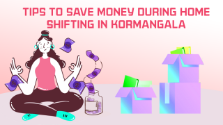 Tips to Save Money during Home Shifting in Kormangala